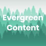 همه چیز درباره محتوای همیشه سبز ( Evergreen Content )
